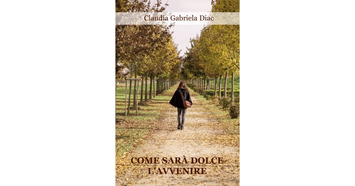 Come sarà dolce l’avvenire - Claudia Gabriela Diac