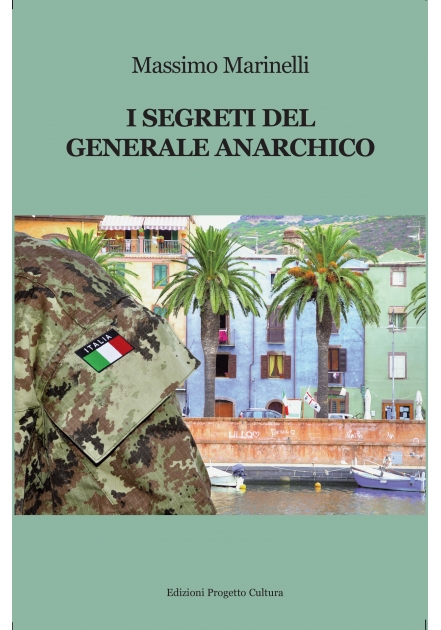 I segreti del generale anarchico - Massimo Marinelli