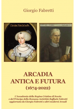 arcadia antica e futura (1674-2022) - Giorgio Fabretti