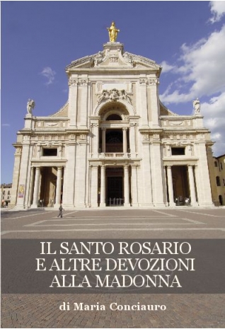 Il santo rosario e altre devozioni alla madonna - Maria Conciauro
