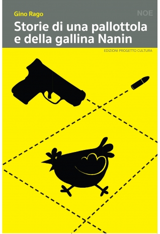 Storie di una pallottola e della gallina Nanin - Gino Rago
