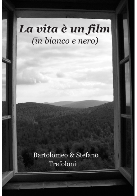 La vita è un film - Bartolomeo & Stefano Trefoloni