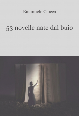 53 novelle nate dal buio - Emanuele Ciocca