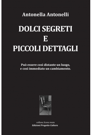 Dolci segreti e piccoli dettagli - Antonella Antonelli