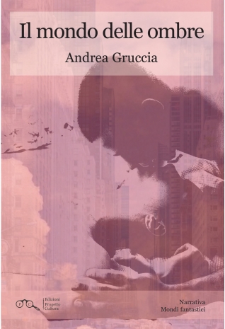 Il mondo delle ombre Andrea Gruccia