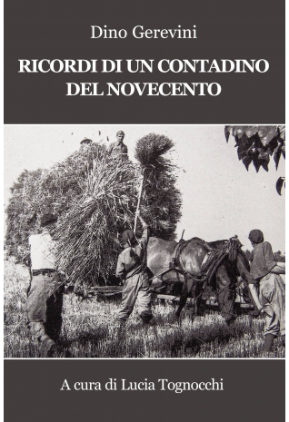 Ricordi di un contadino del novecento - Dino Gerevini