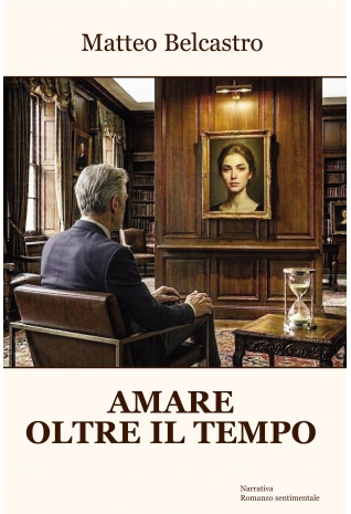 Amare oltre il tempo - Matteo Belcastro